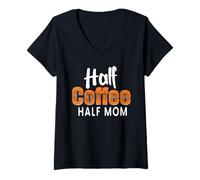 Donna Half Coffee Half Mom Funny Mother's Day Coffee for Mom Maglietta con Collo a V