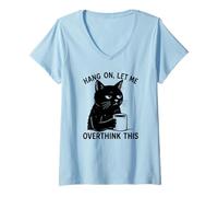 Donna Hang On, Let Me Overthink This Cool Black Cat Lover Novelty Maglietta con Collo a V