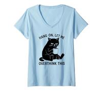 Donna Hang On, Let Me Overthink This Cool Black Cat Novelty Humor Maglietta con Collo a V