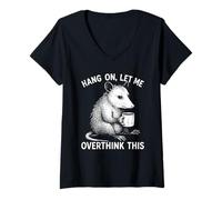 Donna Hang On Let Me Overthink This Funny Oppossum Holding Coffee Maglietta con Collo a V