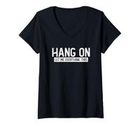 Donna Hang On Let Me Overthink This | Sarcastic Maglietta con Collo a V