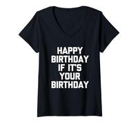 Donna Happy Birthday If It's Your Birthday - Funny Daying Birthday Maglietta con Collo a V