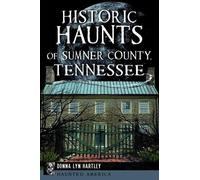 Donna Hartley Lucas Historic Haunts of Sumner County, Tennessee (Tascabile)