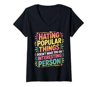 Donna Hating Popular Things Won't Make You Interesting |- Maglietta con Collo a V