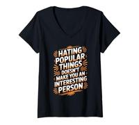 Donna Hating Popular Things Won't Make You Interesting - Maglietta con Collo a V