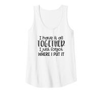 Donna Have It all Together Hai dimenticato Dove L'Ho Messo Sarcasmo Divertente Canotta