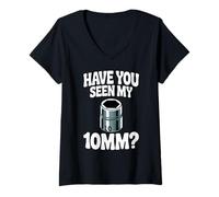 Donna Have You Seen My 10MM Socket Meme Car Guy Humor Meccanico Maglietta con Collo a V