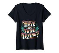 Donna Have You Tried Trying Growth Hustle Effort Mindset |- Maglietta con Collo a V