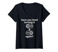 Donna Have You Tried Turning It off And On Again Sign Tech Support Maglietta con Collo a V