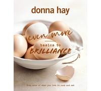 Donna Hay Even More Basics to Brilliance: The follow up to th (Copertina rigida)