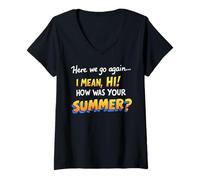 Donna Here We Go Again I Mean Hi How Was Your Summer Teachers Maglietta con Collo a V