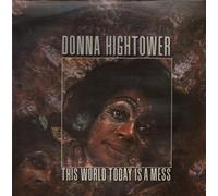 DONNA HIGHTOWER - This World Today Is A Mess