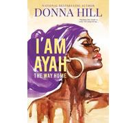 Donna Hill I Am Ayah: The Way Home (Tascabile)