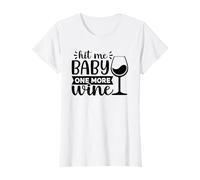 Donna Hit Me Baby One More Wine, divertente bevitore di vino, gioco di parole Maglietta