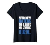 Donna Ho Bisogno di Nuovi odiatori I Vecchi iniziano a piacermi Maglietta con Collo a V