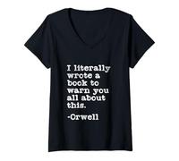 Donna Ho letteralmente Scritto Un Libro per avvertirvi Tutto su Questo Orwell Maglietta con Collo a V