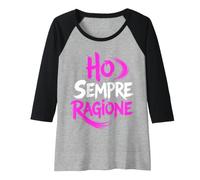 Donna Ho Sempre Ragione Regalo Divertente Donna Scritta Simpatica Maglia con Maniche Raglan