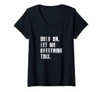 Donna Hold On Let Me Overthink This Maglietta con Collo a V