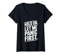 Donna Hold On Let Me Panic First Funny Stress Relief Citazione Maglietta con Collo a V