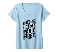 Donna Hold On Let Me Panic First Funny Stress Relief Citazione Maglietta con Collo a V