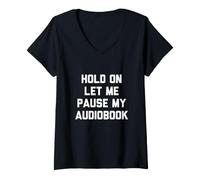Donna Hold On Let Me Pause My Audiolibro Shirt Maglietta con Collo a V