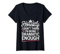 Donna Honestly I Don't Think I'm Being Dramatic Enough Maglietta con Collo a V
