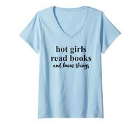 Donna Hot Girls Read Books And Know Things Thats What I Do Bookish Maglietta con Collo a V