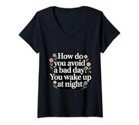 Donna How Do You Avoid A Bad Day You Wake Up At Night - Maglietta con Collo a V