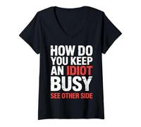 Donna How Do You Keep An Idiot Busy See Other Side |- Maglietta con Collo a V