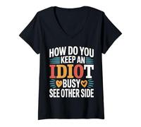 Donna How Do You Keep An Idiot Busy See Other Side - Maglietta con Collo a V