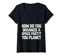 Donna How Do You Organize A Space Party You Planet |- Maglietta con Collo a V