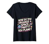 Donna How Do You Organize A Space Party You Planet - Maglietta con Collo a V