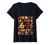 Donna How Many Days A Week Should You Practice Music 6-7 Six Seven Maglietta con Collo a V