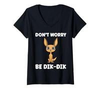 Donna Humor Dik-Diks Animals Funny Simple Don't Worry be Dik-Dik Maglietta con Collo a V