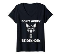 Donna Humor Dik-Diks Animals Funny Simple Don't Worry be Dik-Dik Maglietta con Collo a V