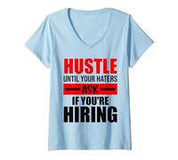 Donna Hustle Until Your Haters Ask If You're Hiring Maglietta con Collo a V