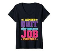 Donna I Almost Quit This Job Everyday Office di stress da lavoro Maglietta con Collo a V