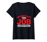 Donna I Almost Quit This Job Everyday Office di stress da lavoro - Maglietta con Collo a V