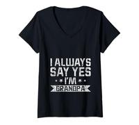 Donna I Always Say Yes I'm Grandpa Il nonno vizia l'amore - Maglietta con Collo a V