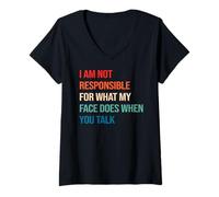 Donna I am not responsible for what my face does when you talk Maglietta con Collo a V