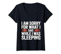 Donna I Am Sorry for What I Said While I Was Sleeping - Maglietta con Collo a V