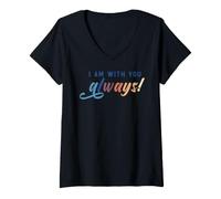 Donna I Am with You Always Inspirational Support Citazione Maglietta con Collo a V