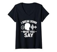 Donna I Break Down What You Say Divertente Citazione Linguista Maglietta con Collo a V