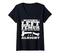 Donna I Broke My Left Femur, So It's Alright Maglietta con Collo a V