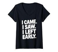 Donna I Came I Saw I Left Early Funny Citazione Umorismo Maglietta con Collo a V