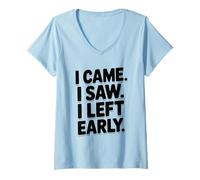Donna I Came I Saw I Left Early Funny Citazione Umorismo Maglietta con Collo a V