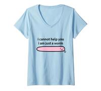 Donna I Cannot Help You I Am Just A Worm Funny Maglietta con Collo a V