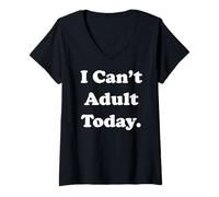 Donna I Can't Adult Today Fun Statement Funny Saying Maglietta con Collo a V