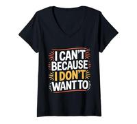 Donna I Can't Because I Don't Want To Scusa sarcastica |- Maglietta con Collo a V