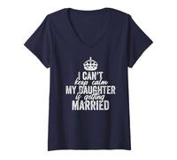 Donna I Can't Keep Calm... Divertente Padre della Sposa Camicie Maglietta con Collo a V